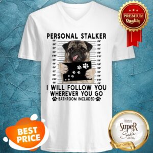 Alternative view of Pug Personal Stalker I Will Follow You Wherever Bathroom Included Shirt