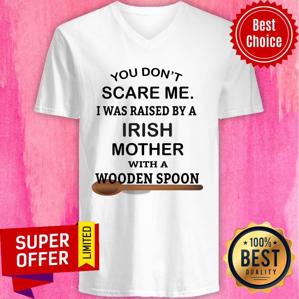 You Don't Scare Me I Was Raised By An Irish Mother With A Wooden Spoon Shirt - Image 2