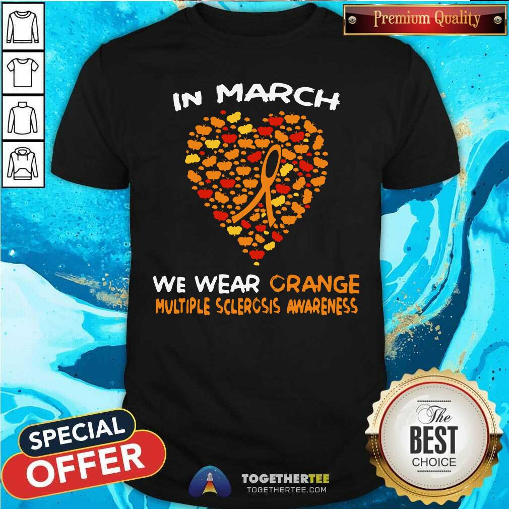 Good Heart In March We Wear Orange Multiple Sclerosis Awareness Shirt