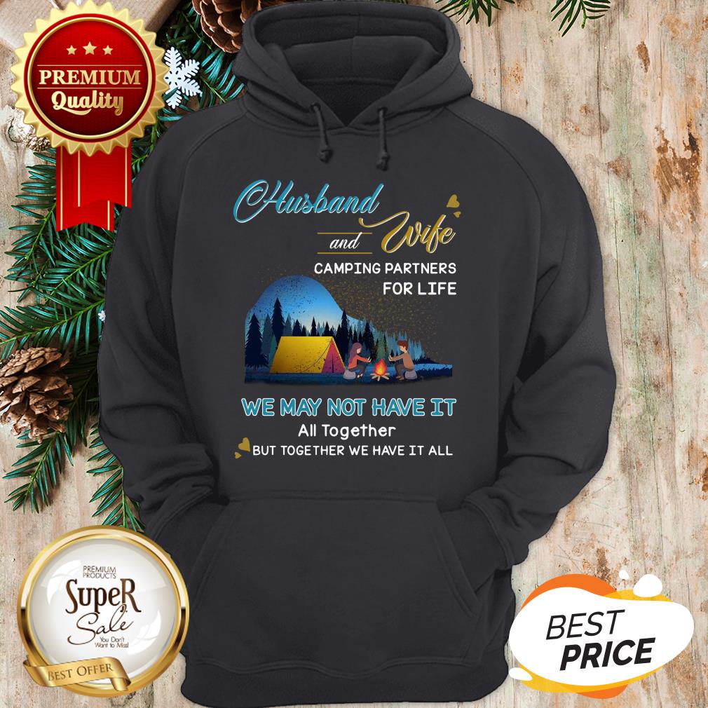 Original Husband And Wife Camping Partners For Life We May Not Have It Shirt - Image 5