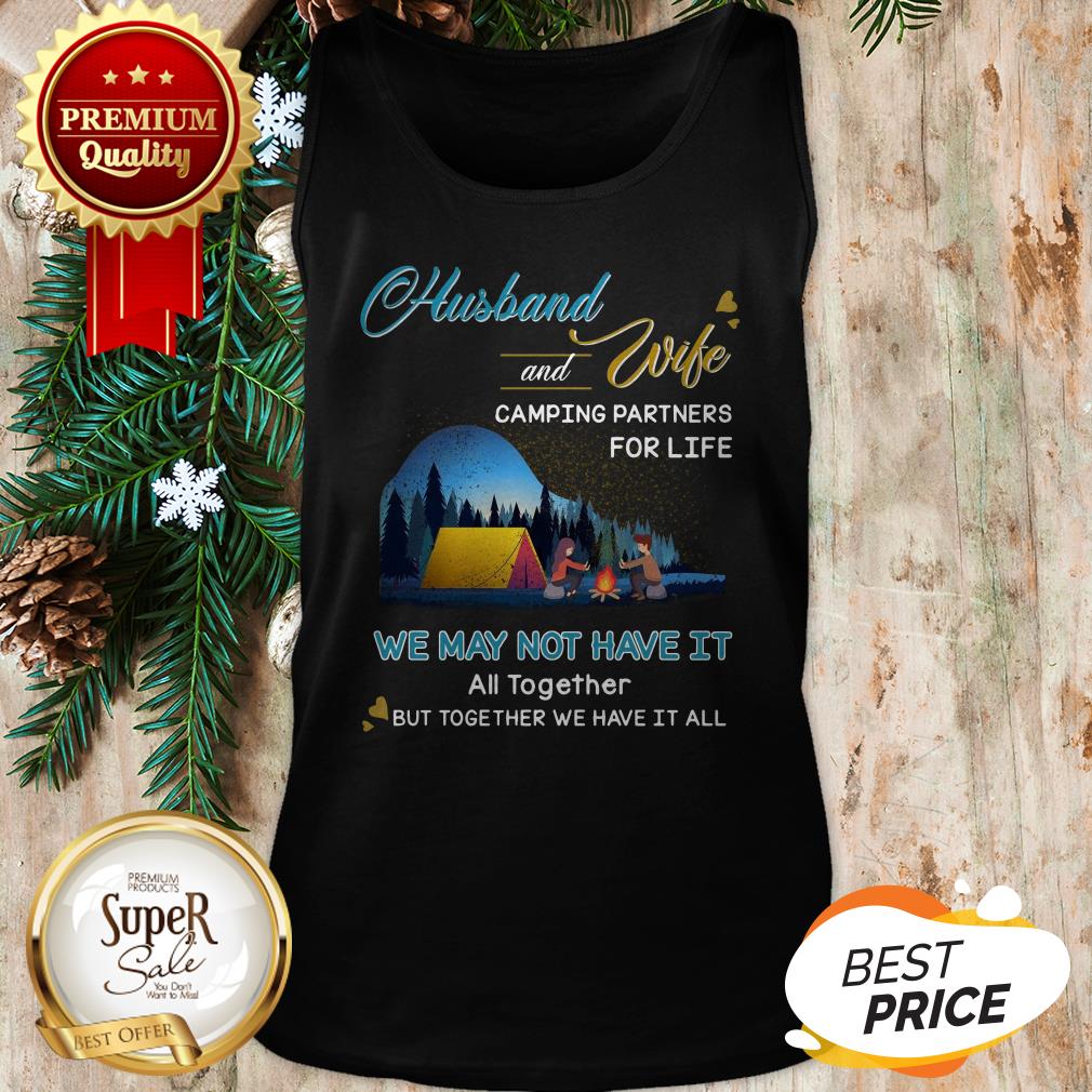 Original Husband And Wife Camping Partners For Life We May Not Have It Shirt - Image 3