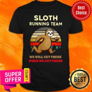 Sloth Running Team We Will Get There When We Get There Vintage Shirt