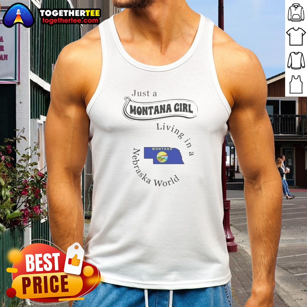 Good Just A Montana Girl Living In A Nebraska World Shirt - Image 5