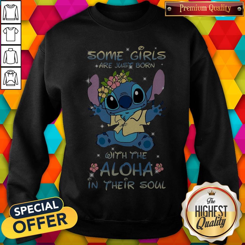 Stitch Some Girls Are Just Born With The Aloha In Their Soul Shirt - Image 5