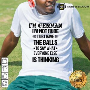 Top I'm German I'm Not Rude Shirt
