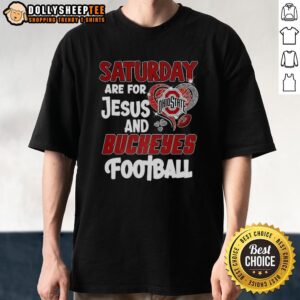 Nice Saturday Are For Jesus And Buckeyes Football T-Shirt