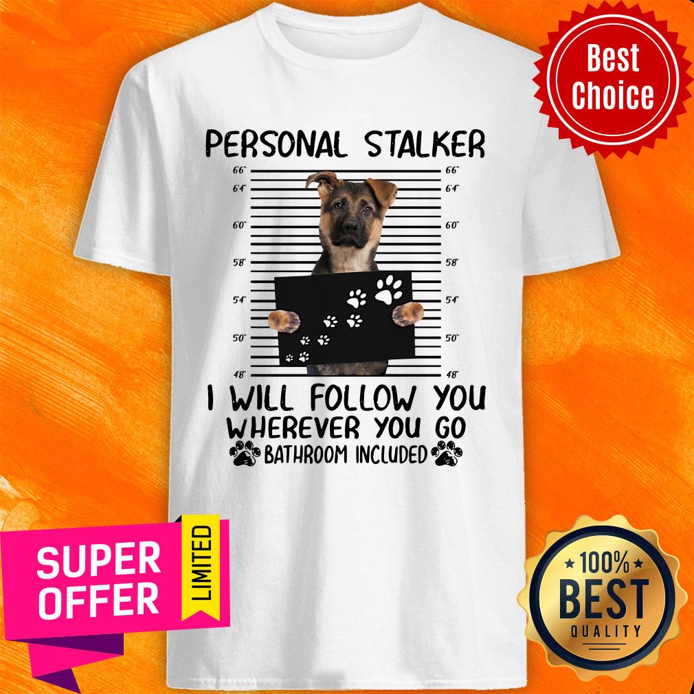 German Shepherd Personal Stalker Bathroom Included Shirt