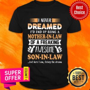 I Never Dreamed Mother-in-law Of A Freaking Son-in-law Shirt