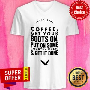 Alternative view of Coffee Get Your Boots On Put On Some Country Music Get It Done Shirt