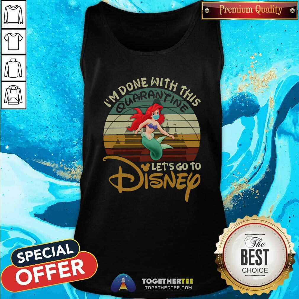Cool I Am Done With This Quarantine Lets Go To Disney Ariel Shirt - Image 4