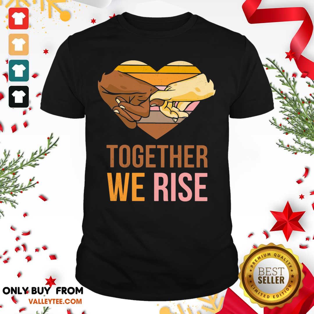 Nice Together We Rise Shirt