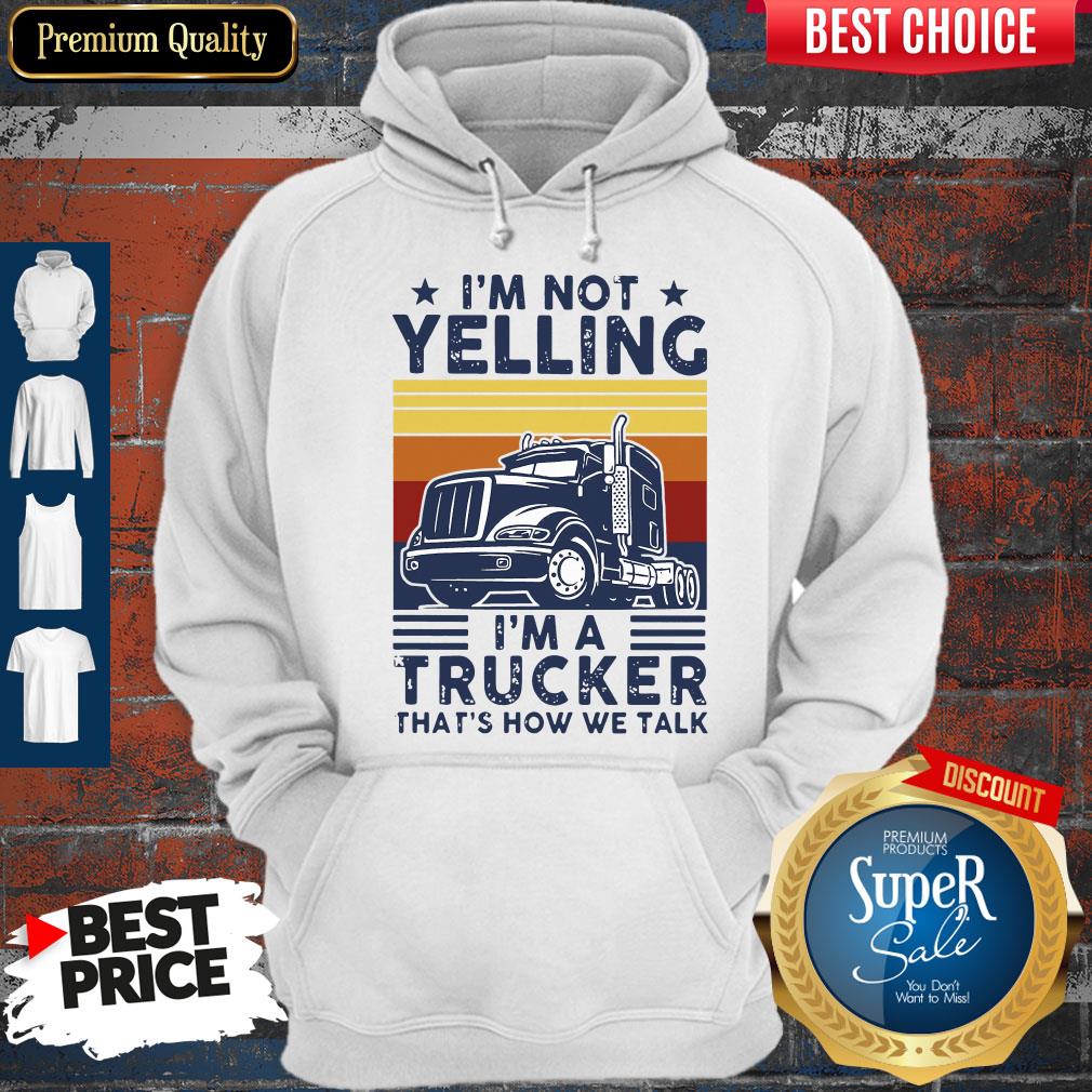 Nice I’m Not Yelling I’m A Trucker That’s How We Talk Vintage Shirt - Image 5