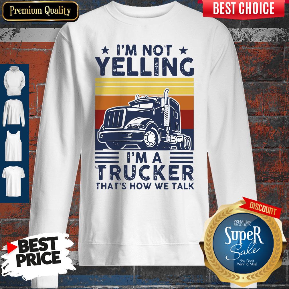 Nice I’m Not Yelling I’m A Trucker That’s How We Talk Vintage Shirt - Image 4