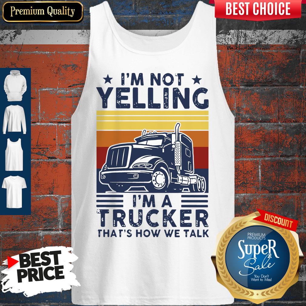 Nice I’m Not Yelling I’m A Trucker That’s How We Talk Vintage Shirt - Image 3