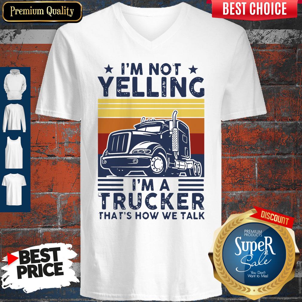 Nice I’m Not Yelling I’m A Trucker That’s How We Talk Vintage Shirt - Image 2