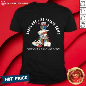 Owl Book Are Like Potato Chips You Can'T Have Just One Shirt