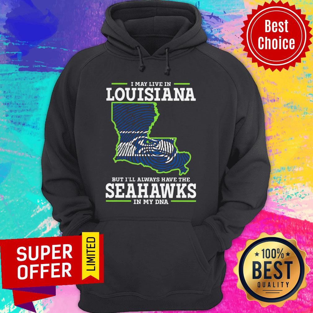 Premium I May Live In Louisiana But I’ll Always Have The Seahawks In My DNA Shirt - Image 3