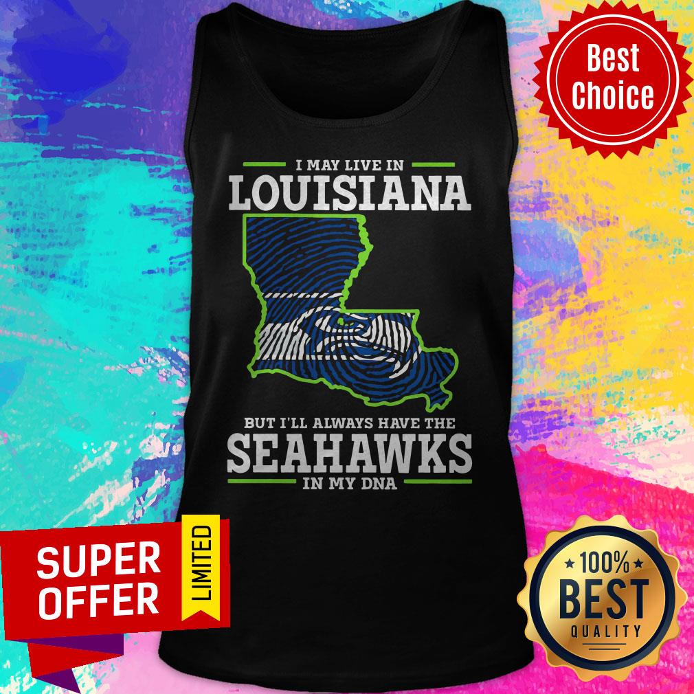 Premium I May Live In Louisiana But I’ll Always Have The Seahawks In My DNA Shirt - Image 5