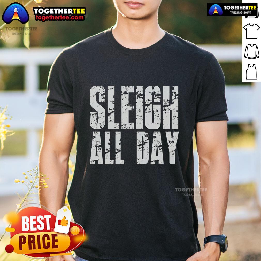 Nice Sleigh All Day T-Shirt