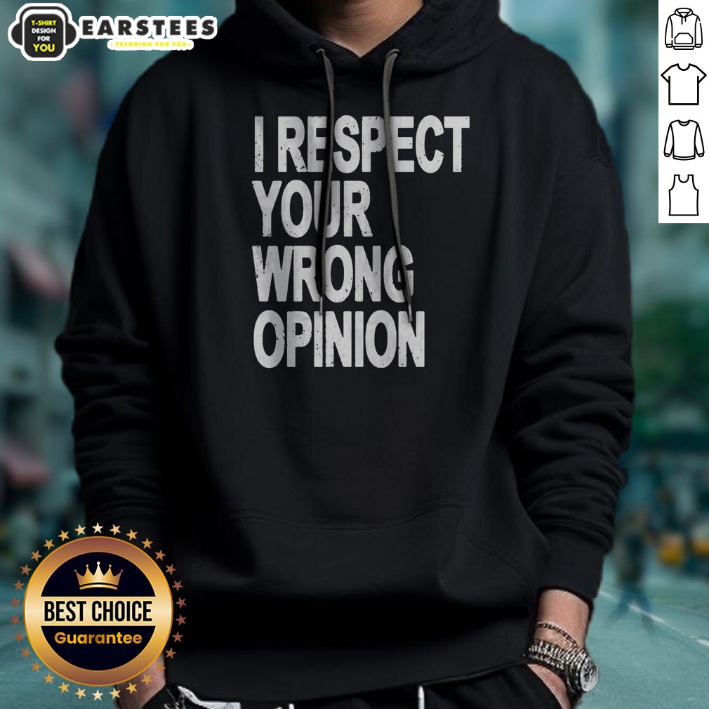 Premium I Respect Your Wrong Opinion Shirt - Image 2
