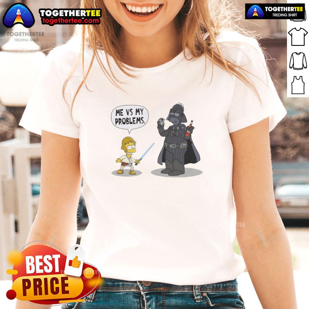 Nice Bart X Luke Skywalker Holding Lazer Sword And Darth Vader Me Vs My Problems T-Shirt - Image 3