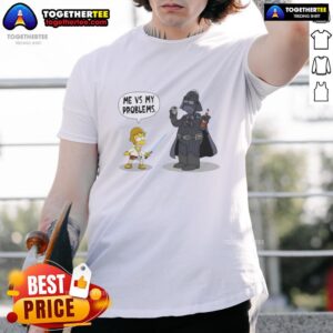 Nice Bart X Luke Skywalker Holding Lazer Sword And Darth Vader Me Vs My Problems T-Shirt