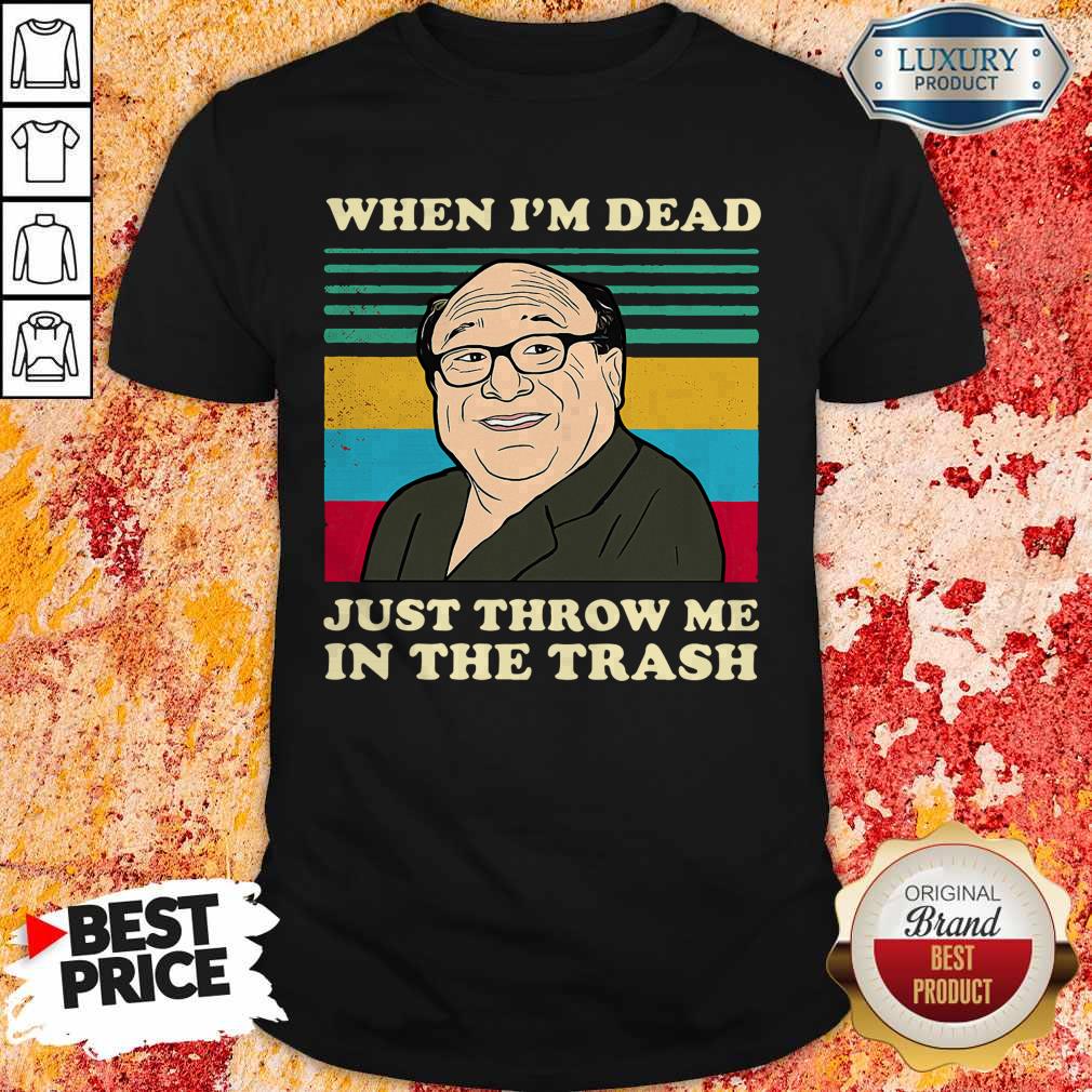 Official Frank Reynolds When I'm Dead Just Throw Me In The Trash Vintage Shirt
