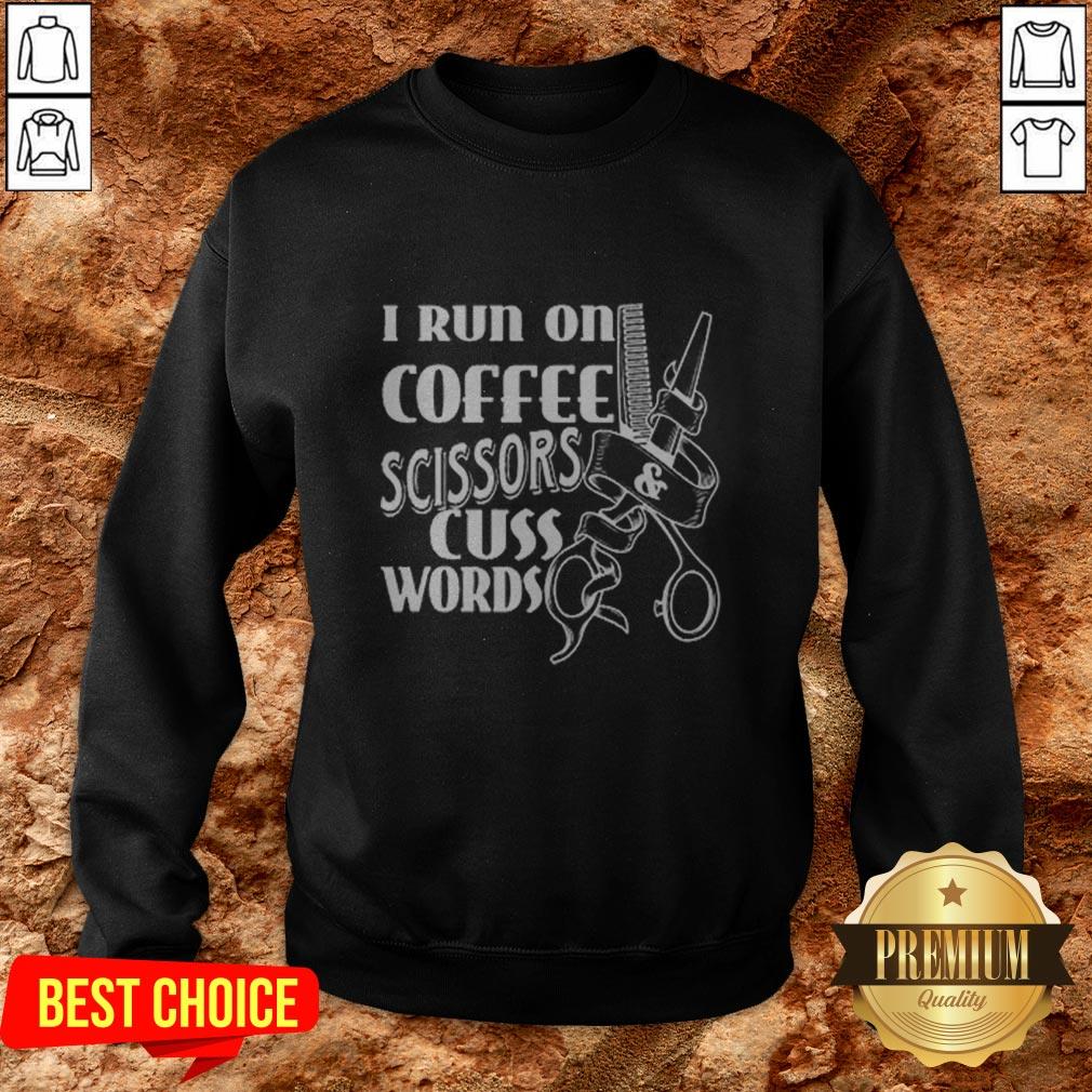 Cute I Run On Coffee Scissors Cuss Words Shirt - Image 4