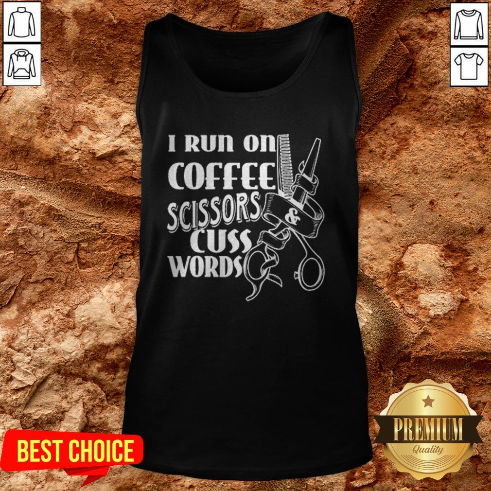 Cute I Run On Coffee Scissors Cuss Words Shirt - Image 3