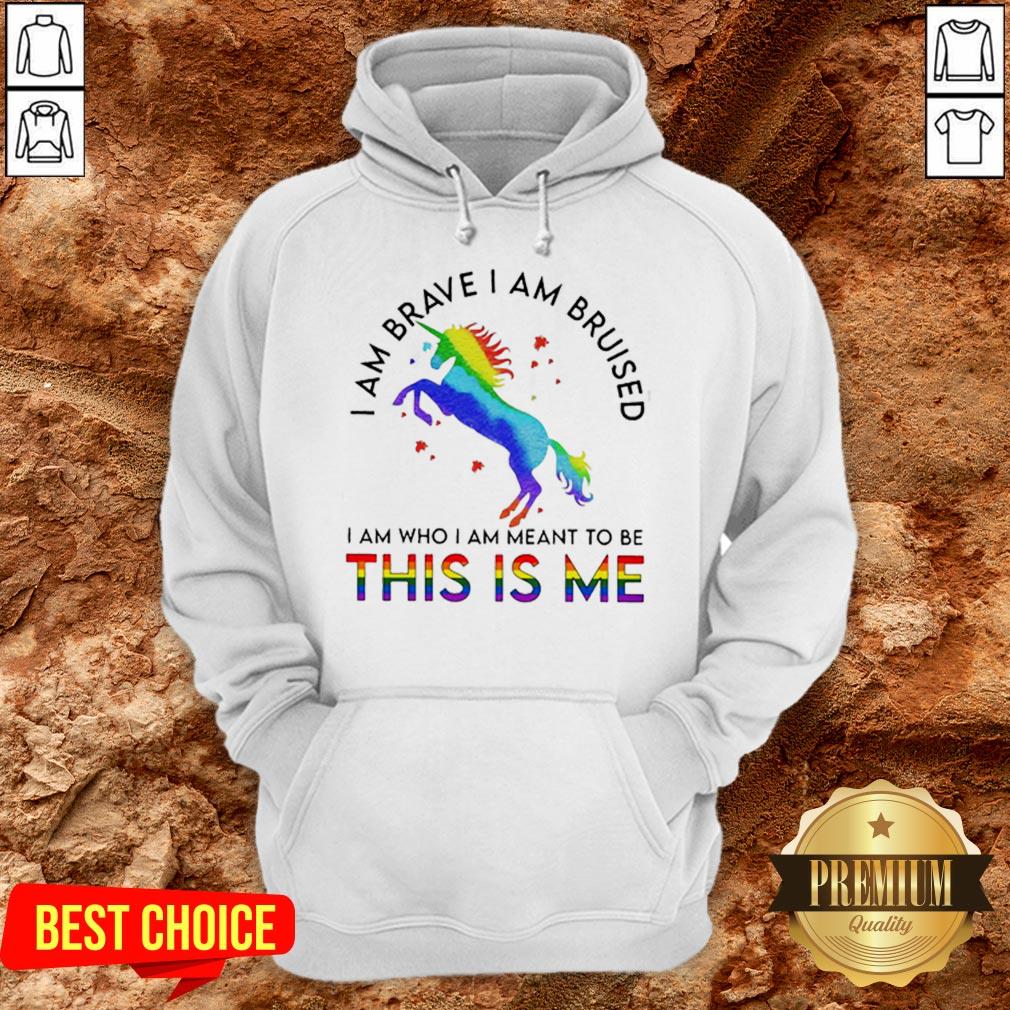 LGBT Unicorn I Am Brave I Am Bruised I Am Who I Am Meant To Be This Is Me Shirt - Image 5