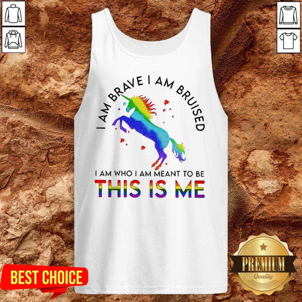 LGBT Unicorn I Am Brave I Am Bruised I Am Who I Am Meant To Be This Is Me Shirt - Image 3