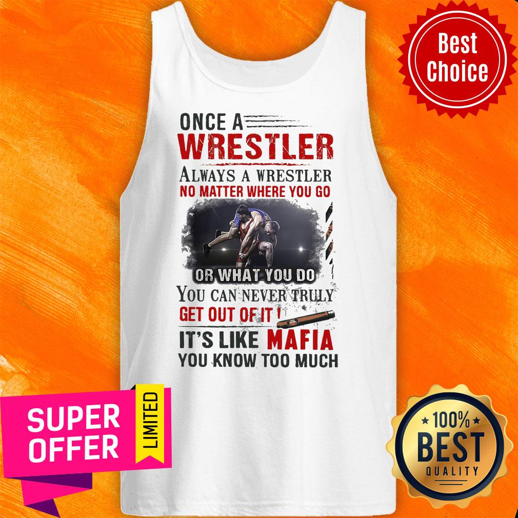 Once A Wrestler Always A Wrestler No Matter Where You Go It’s Like Mafia Shirt - Image 5