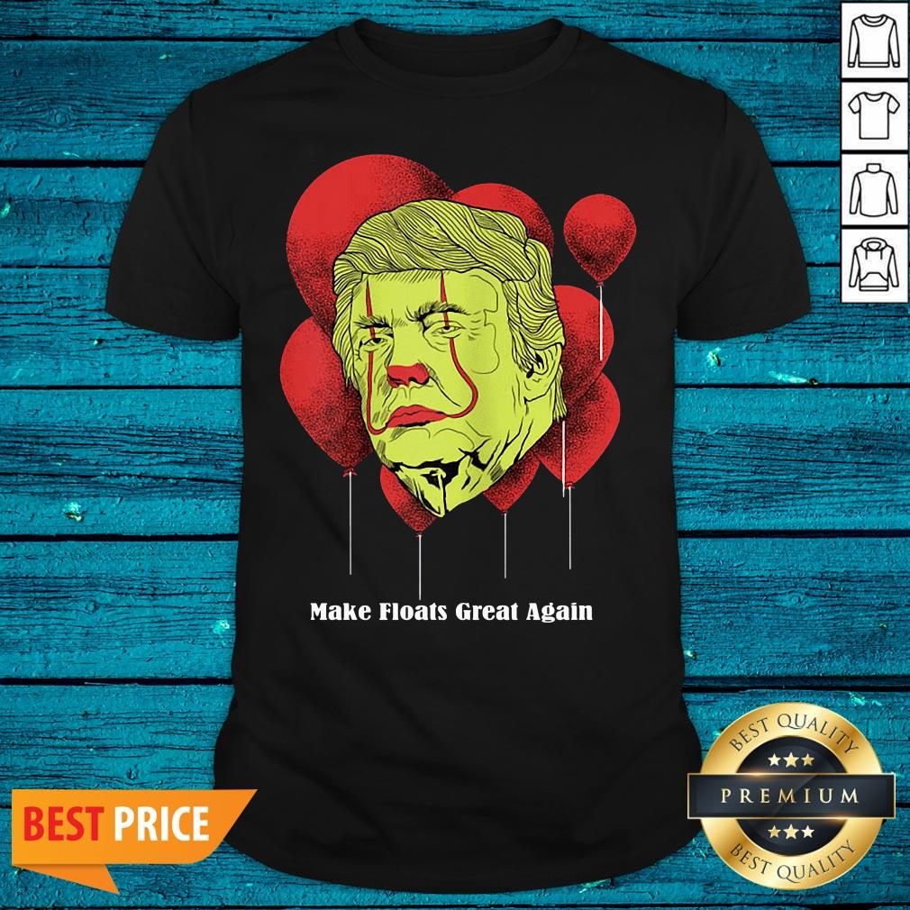 Pretty Make Floats Great Again Trump Shirt