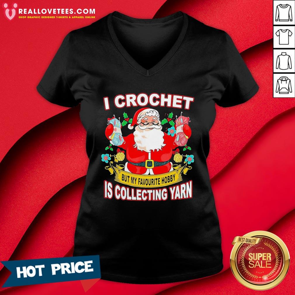 Pro Santa Claus I Crochet But My Favourite Hobby Is Collecting Yarn Christmas Shirt - Image 5