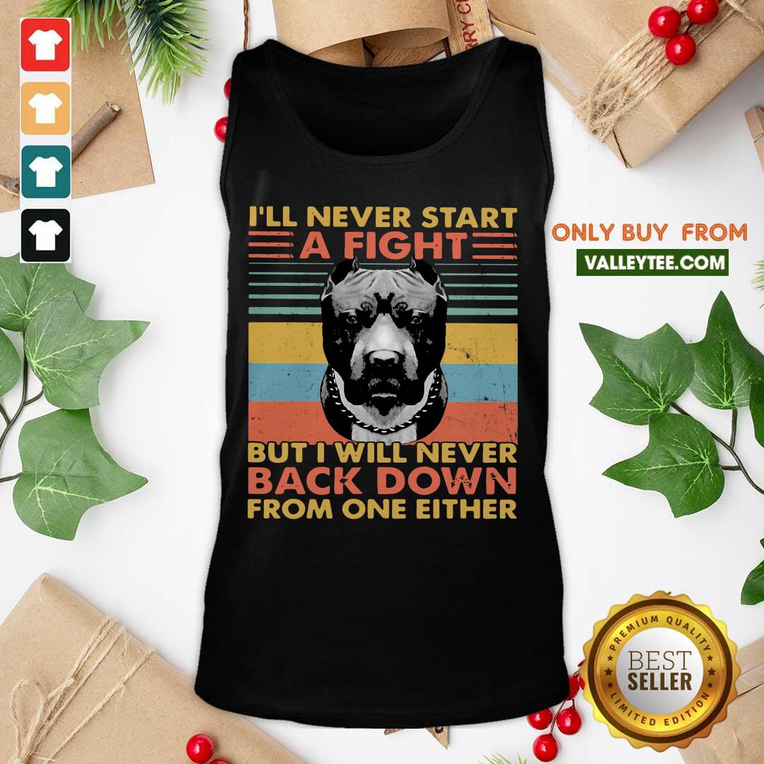 Hot Ill Never Start A Fight But I Will Bever Back Down From One Either Vintage Shirt - Image 2