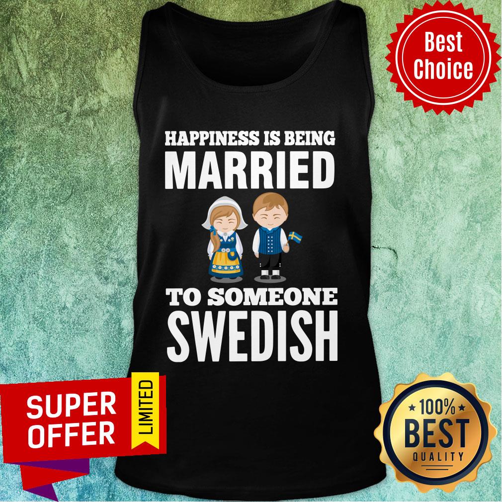 Happiness Is Being Married To Someone Swedish Shirt - Image 5