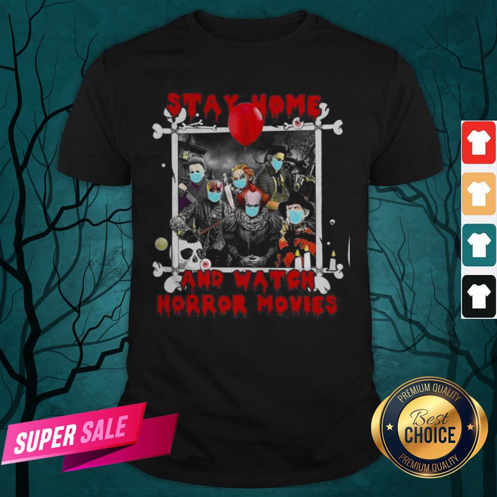Top Halloween Stay Home And Watch Horror Movies Shirt
