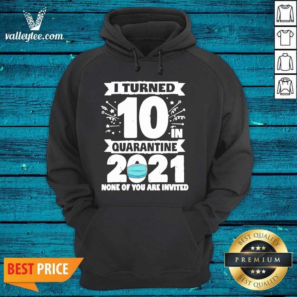 Great 10 Years Old 10th Birthday I Turned 10 In Quarantine 2021 Shirt - Image 3