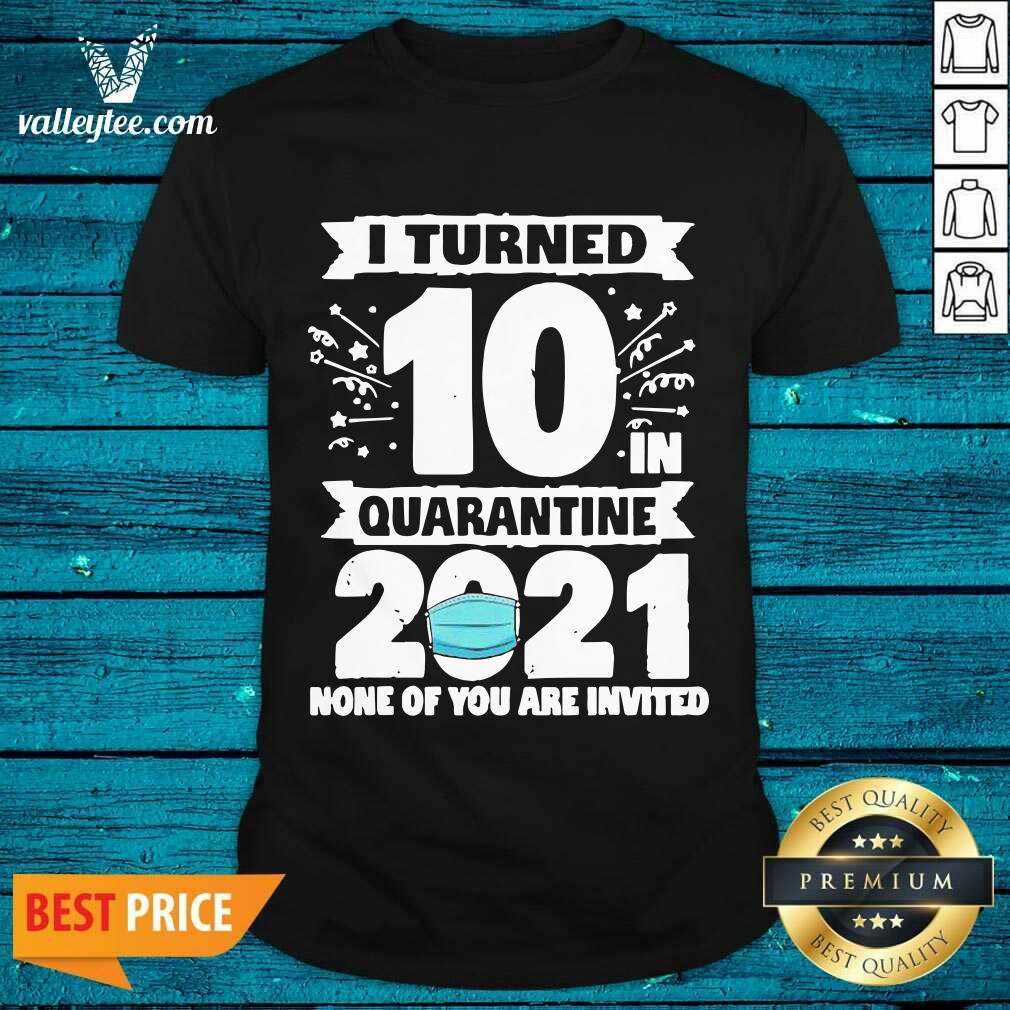 Great 10 Years Old 10th Birthday I Turned 10 In Quarantine 2021 Shirt
