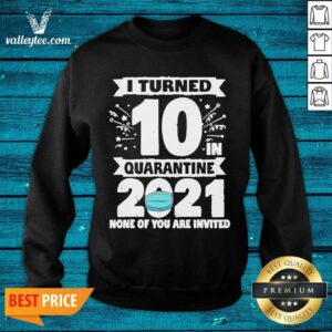 Alternative view of Great 10 Years Old 10th Birthday I Turned 10 In Quarantine 2021 Shirt