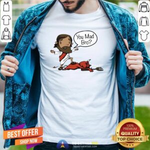 Awesome Jesus You Mad Bro 2020 Shirt