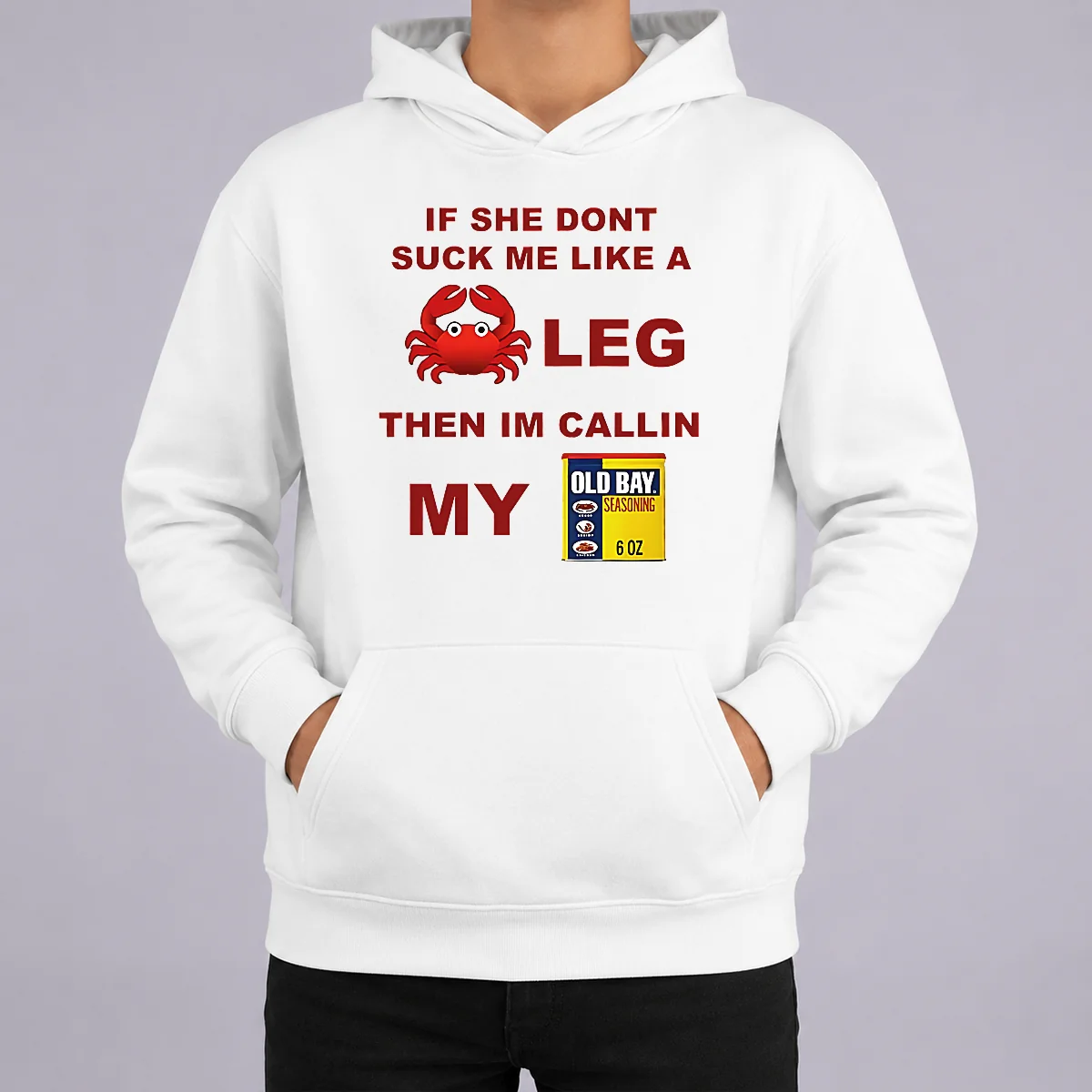 Nice If She Don't Suck Me Like A Crab Leg Then I'm Calling My Old Bay Seasoning Shirt - Image 5