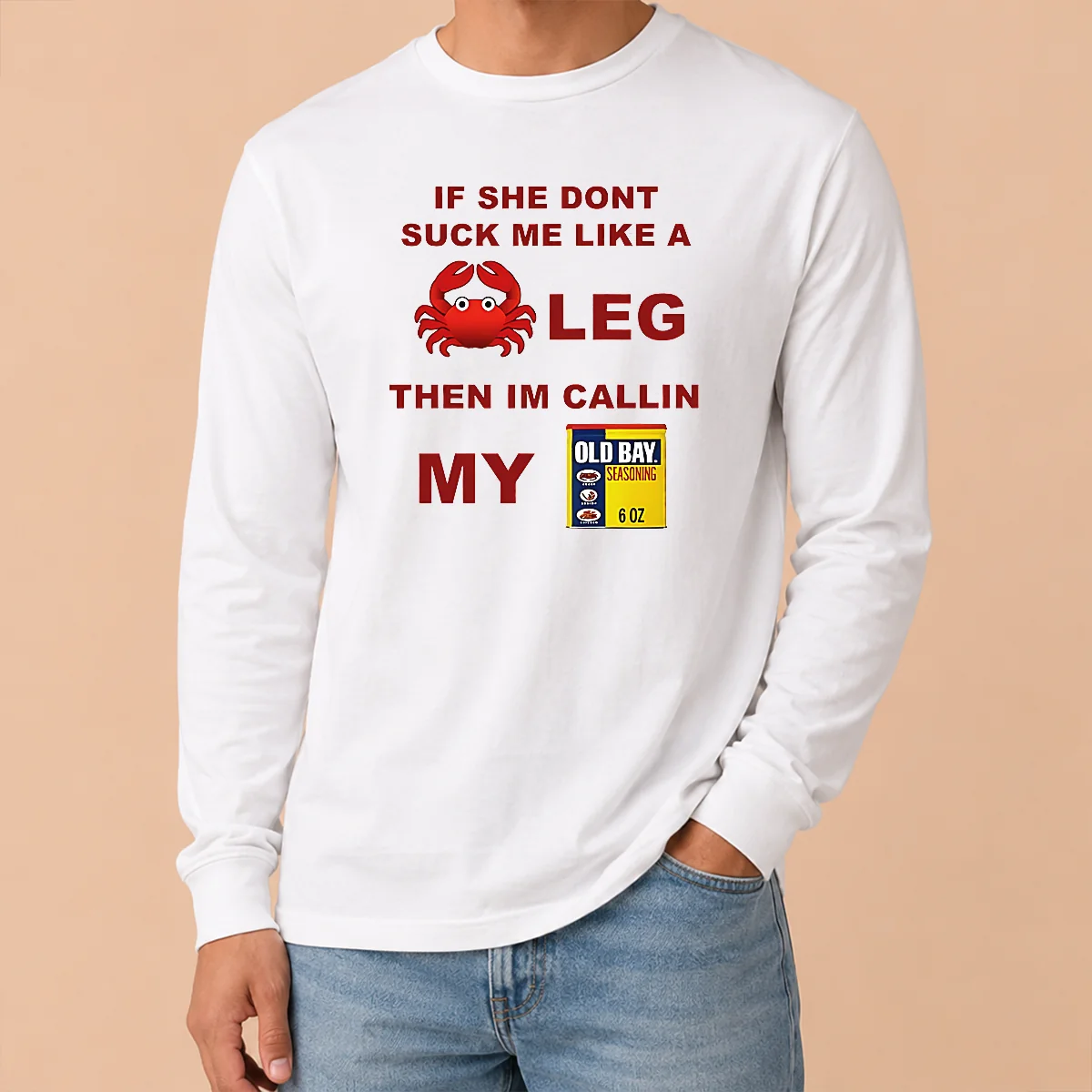 Nice If She Don't Suck Me Like A Crab Leg Then I'm Calling My Old Bay Seasoning Shirt - Image 6