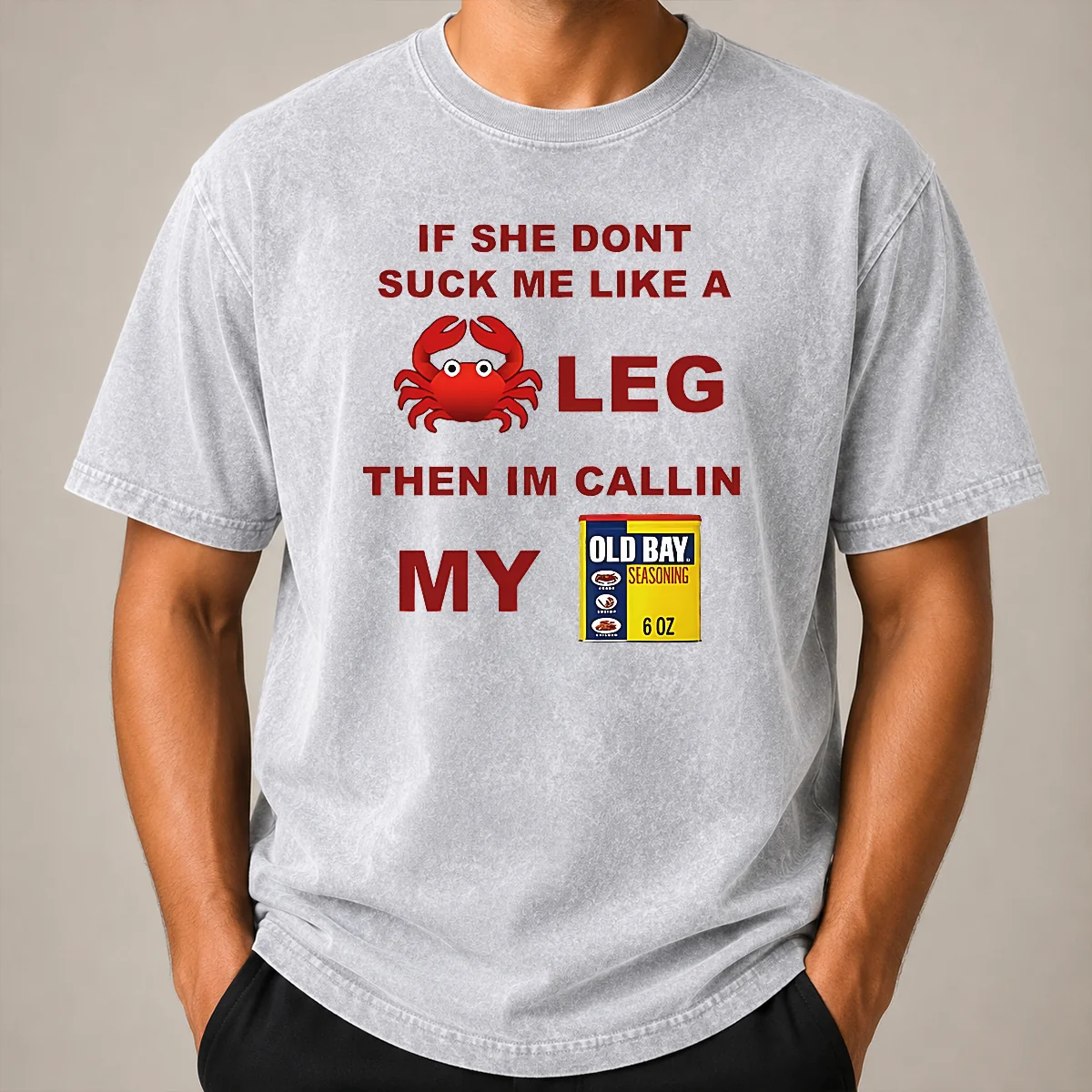 Nice If She Don't Suck Me Like A Crab Leg Then I'm Calling My Old Bay Seasoning Shirt - Image 8