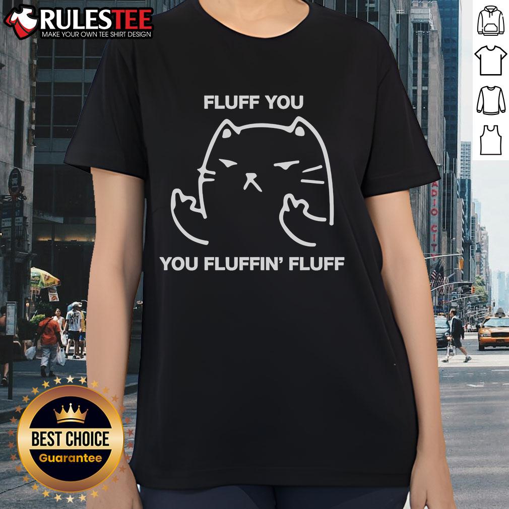 Awesome Fluff You Cat You Fluffin' Fluff T-Shirt - Image 3