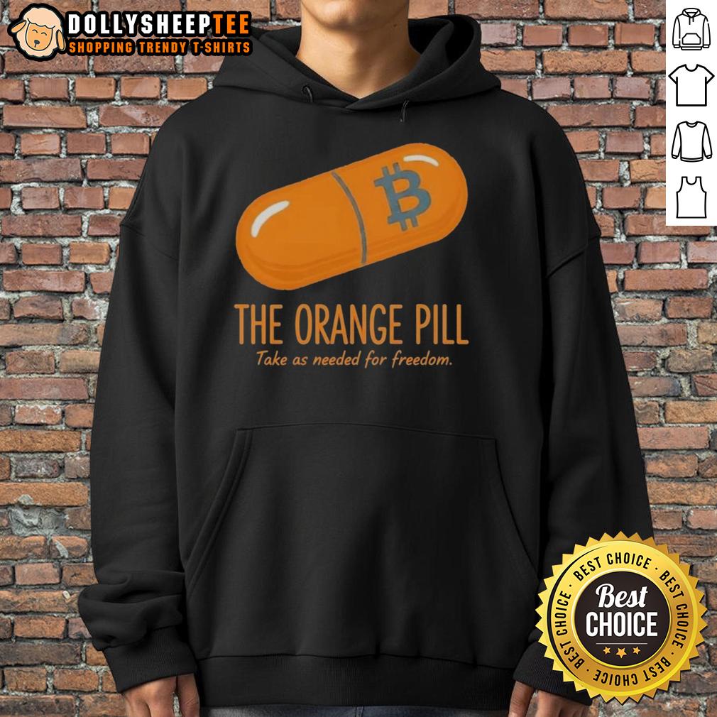 Good The Orange Pill Take As Needed For Freedom T-Shirt - Image 2