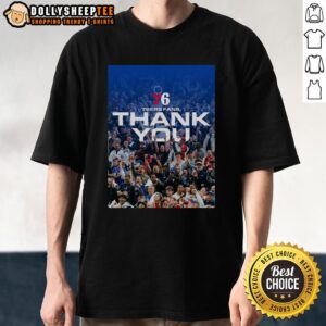 Nice Philadelphia 76ers Fans Thank You Poster T-Shirt