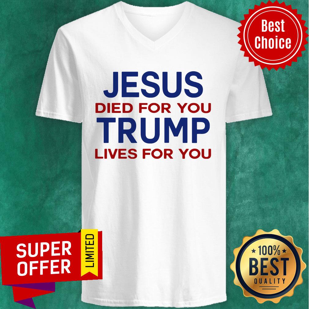 Jesus Died For You Trump Lives For You Shirt - Image 5