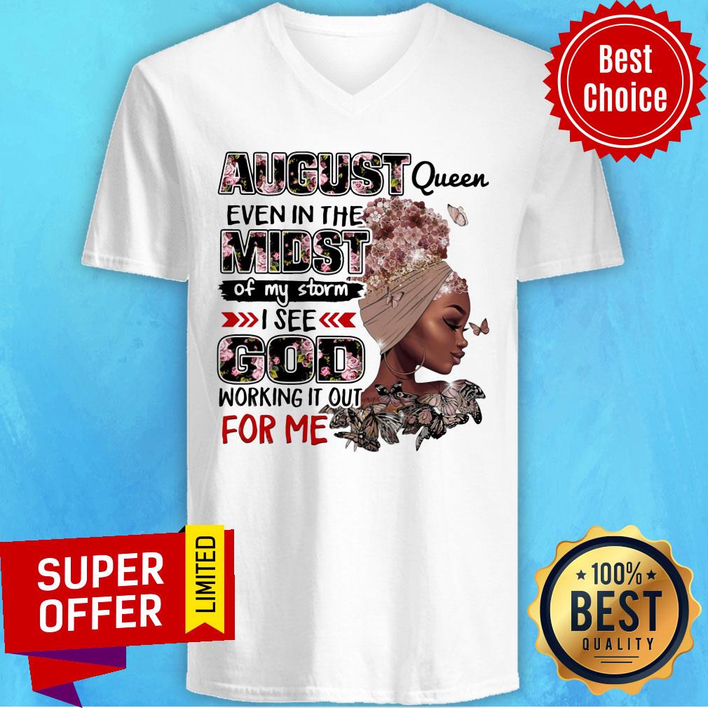 August Queen Even Midst I See God Working It Out For Me Shirt - Image 3