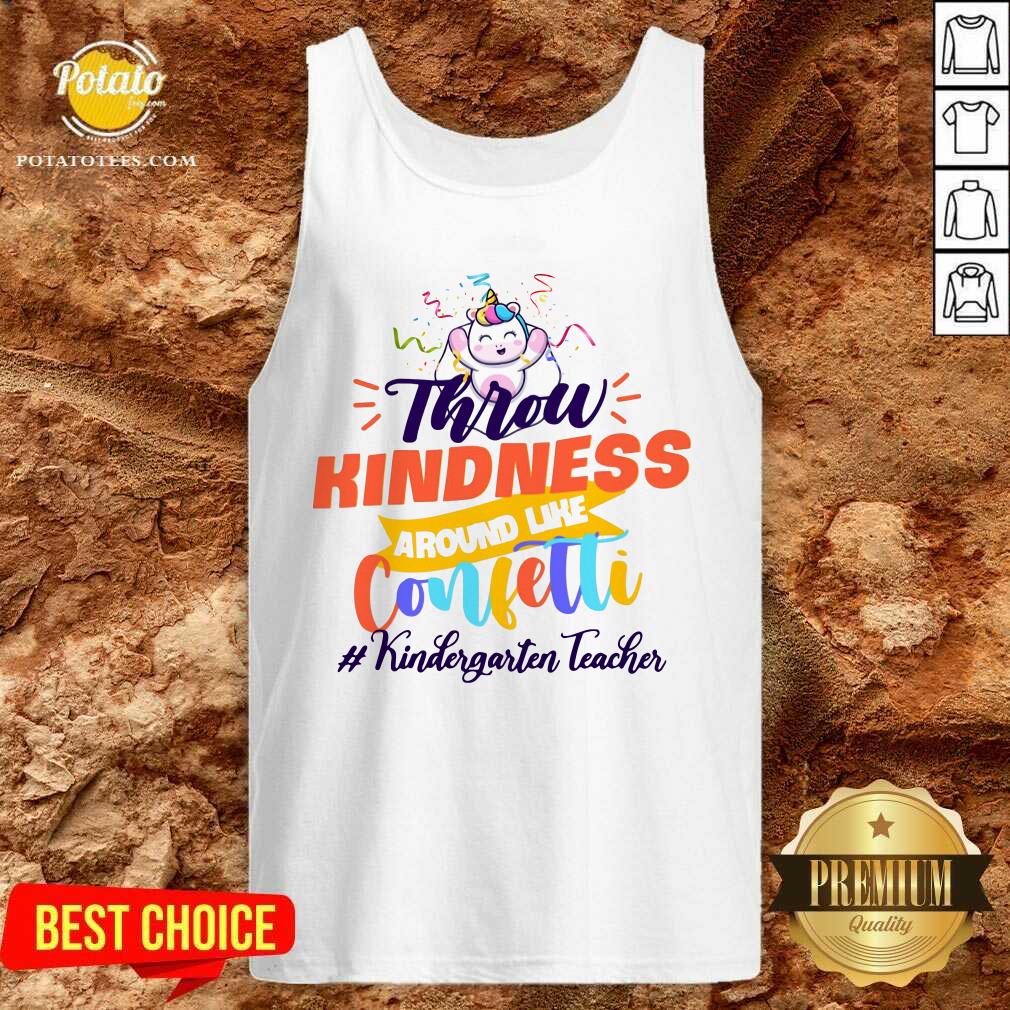 Unicorn Throw Kindness Around Like Confetti Kindergarten Teacher Shirt - Image 3